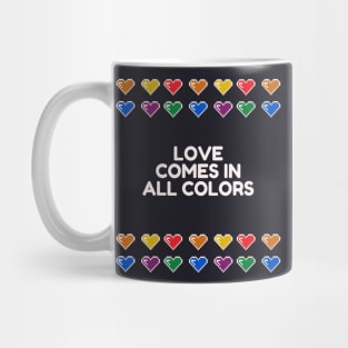 Love comes is all colors Mug